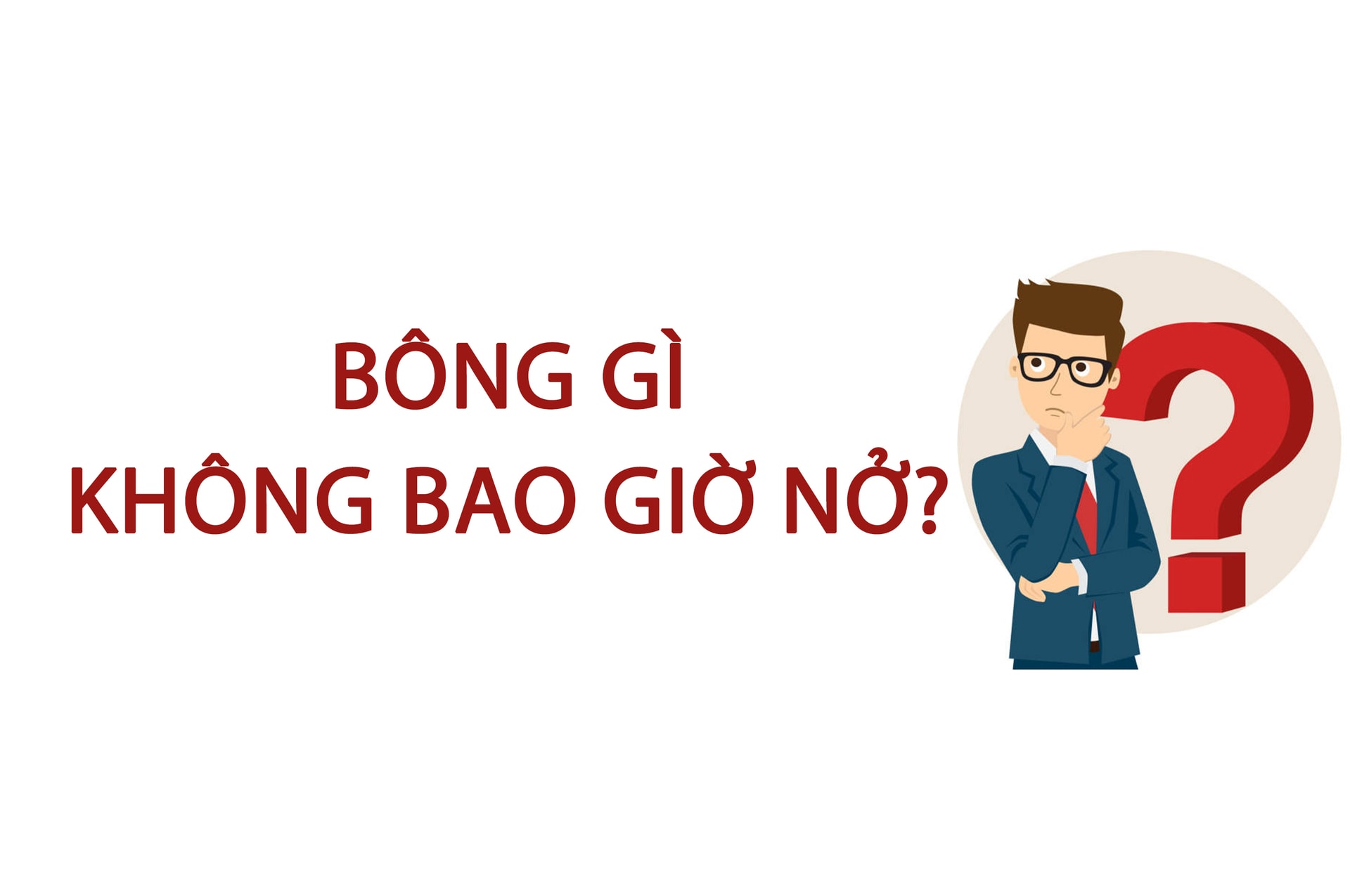 Bông gì không bao giờ nở? - 1