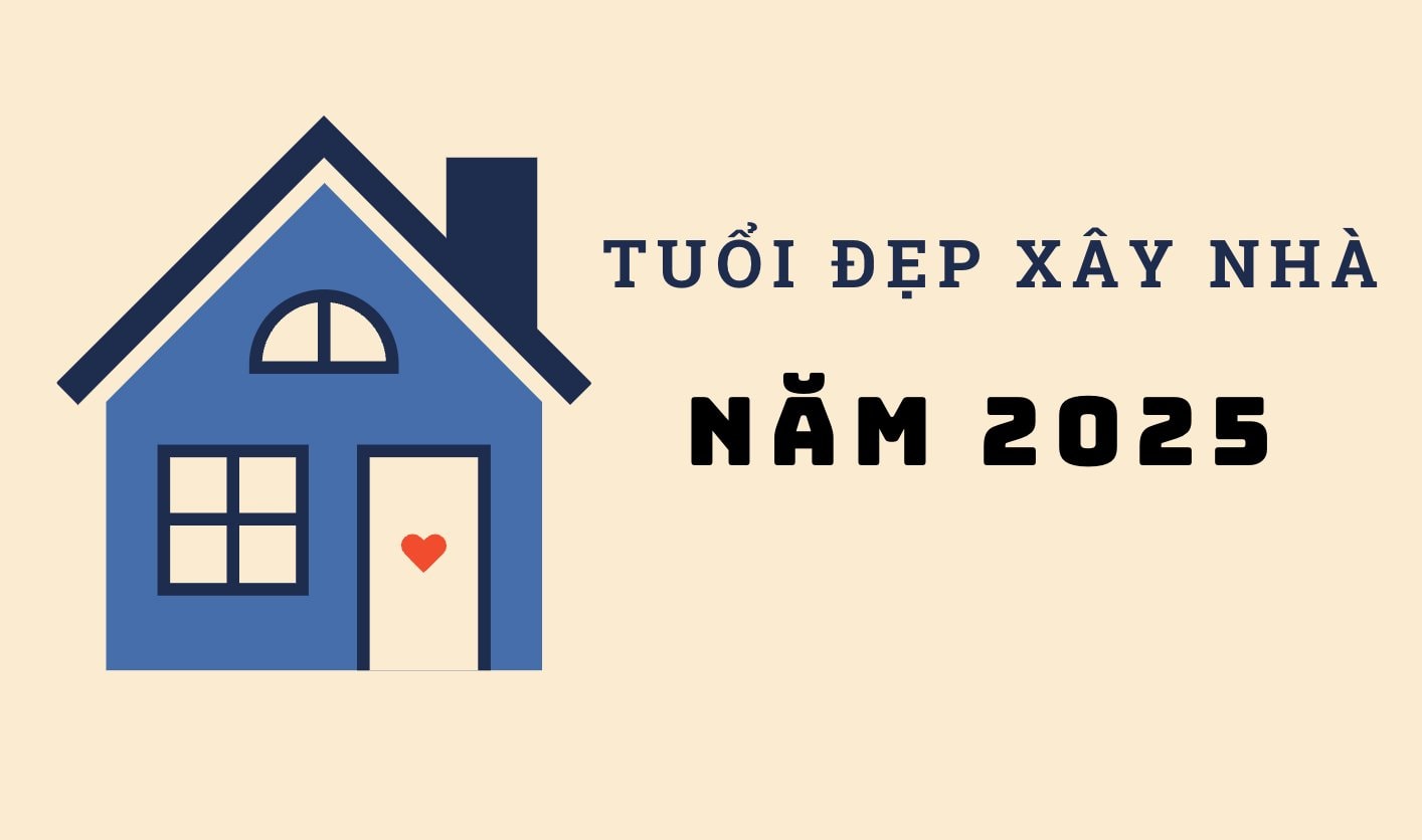 Năm 2025 những tuổi nào làm nhà được? (Ảnh: Nhật Thùy)