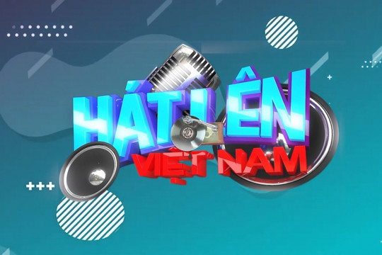 Gần 700 tác phẩm gửi về dự thi "Hát lên Việt Nam - Let's sing Viet Nam"