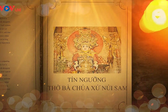 Video: Tín ngưỡng thờ Bà Chúa Xứ Núi Sam