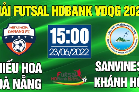 Trực tiếp Futsal HDBank VĐQG 2022: HIẾU HOA ĐÀ NẴNG - SANVINEST KHÁNH HÒA