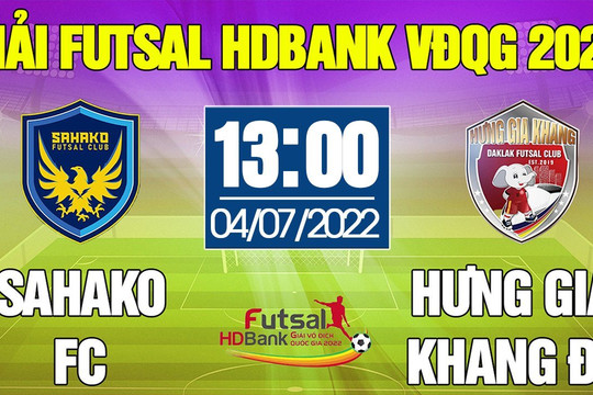 Trực tiếp Futsal HDBank VĐQG 2022: Sahako FC - Hưng Gia Khang Đắk Lắk, hấp dẫn cuộc đua vô địch lượt đi.