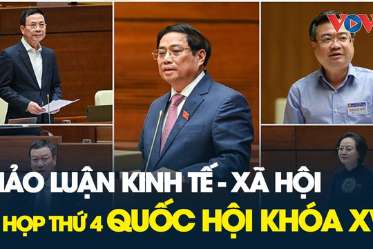 TRỰC TIẾP: Quốc hội thảo luận về kinh tế xã hội, dự toán ngân sách Nhà nước 