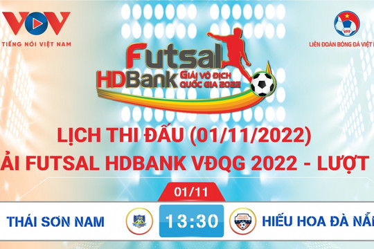 Lịch thi đấu giải Futsal HDBank VĐQG 2022 hôm nay 1/11