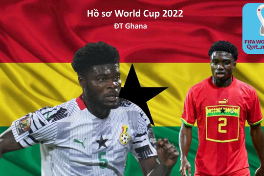 Hồ sơ các ĐT dự VCK World Cup 2022: Đội tuyển Ghana