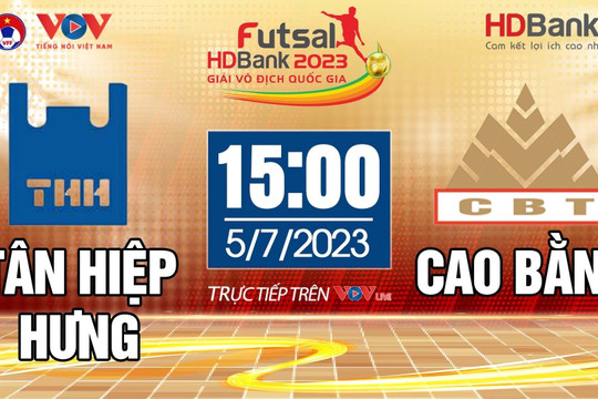TRỰC TIẾP: Tân Hiệp Hưng vs Cao Bằng - Lượt về Giải Futsal HDBank VĐQG 2023