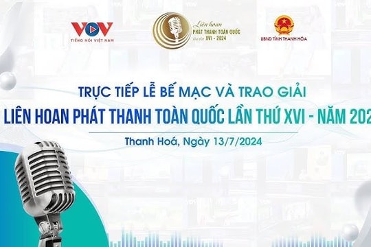 Trực tiếp: Bế mạc Liên hoan Phát thanh Toàn quốc lần thứ XVI - năm 2024