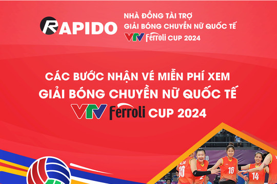 Rapido đồng tài trợ và tặng vé xem Giải bóng chuyền nữ VTV Ferroli Cup 2024