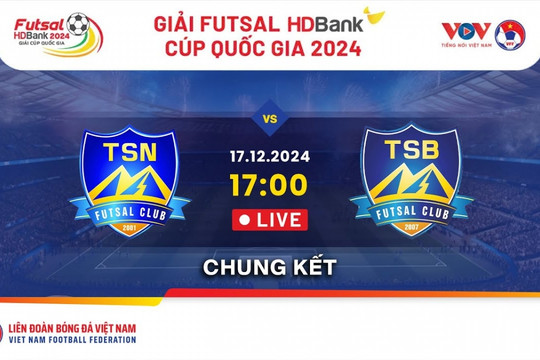 TRỰC TIẾP: Trận Chung kết, Lễ Bế mạc và Trao giải Futsal HDBank Cúp Quốc gia 2024
