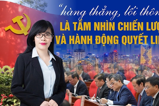 “Hàng thẳng, lối thông” là tầm nhìn chiến lược và hành động quyết liệt