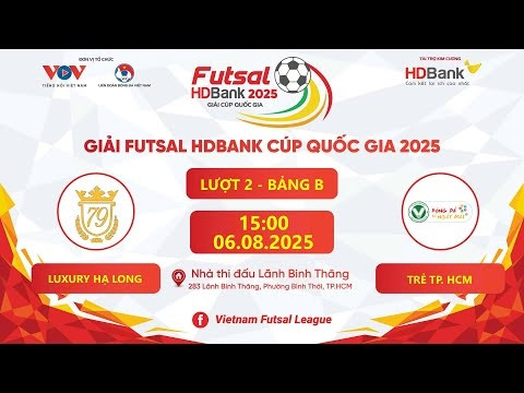 Xem trực tiếp Luxury Hạ Long vs Trẻ TP.HCM tại giải Futsal HDBank Cúp Quốc gia 2025