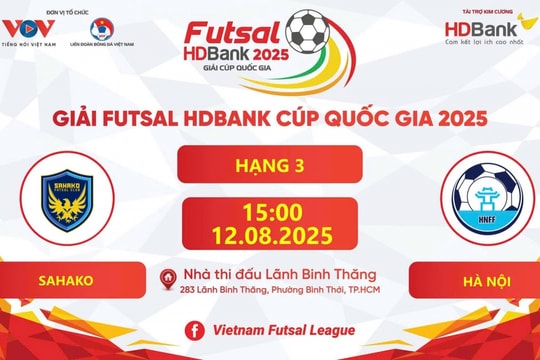 Trực tiếp Sahako - Hà Nội tại giải Futsal HDBank Cúp Quốc gia 2025