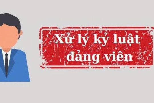 Bộ Chính trị, Ban Bí thư xem xét, thi hành kỷ luật tổ chức đảng, đảng viên vi phạm