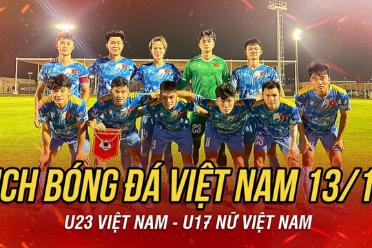 Lịch thi đấu và trực tiếp bóng đá Việt Nam hôm nay 13/10