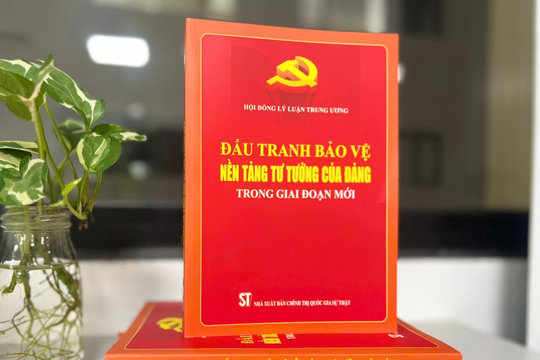 Đấu tranh bảo vệ nền tảng tư tưởng của Đảng trong giai đoạn mới
