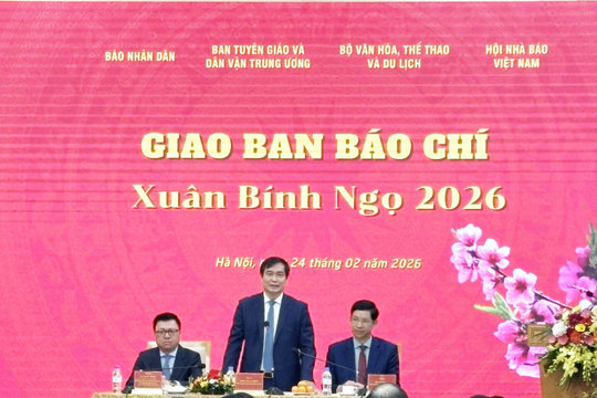 Giao ban báo chí Xuân Bính Ngọ: Nhiệm vụ thông tin tuyên truyền cần một bước chuyển mới
