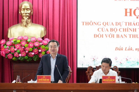 Đoàn kiểm tra, giám sát của Bộ Chính trị thông qua dự thảo báo cáo tại Đắk Lắk