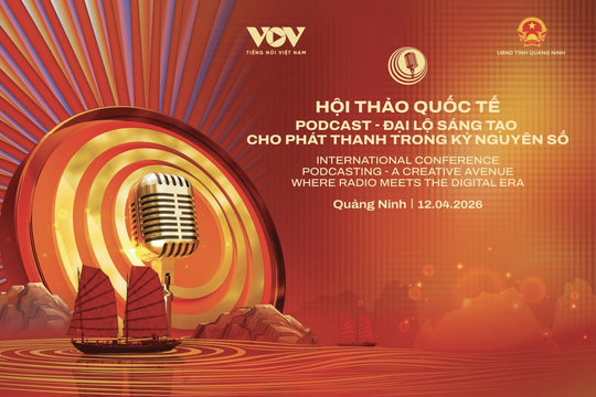 Hội thảo quốc tế: Podcast - Đại lộ sáng tạo cho phát thanh trong kỷ nguyên số