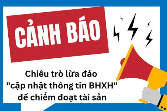 Cảnh báo mạo danh BHXH lừa cài “thẻ điện tử”, chiếm đoạt tiền