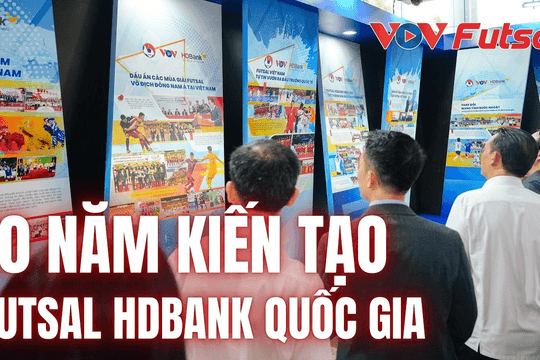 Dấu ấn 10 năm VOV đồng hành cùng Futsal Việt Nam qua không gian ảnh đặc biệt