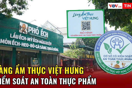 Mô hình Làng ẩm thực ứng dụng chuyển đổi số kiểm soát an toàn thực phẩm tại phường Việt Hưng, Hà Nội