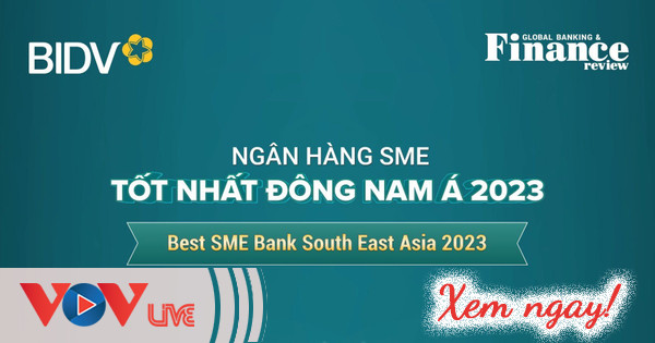 BIDV giữ vững vị trí Ngân hàng SME và Ngân hàng Doanh nghiệp tốt nhất ...